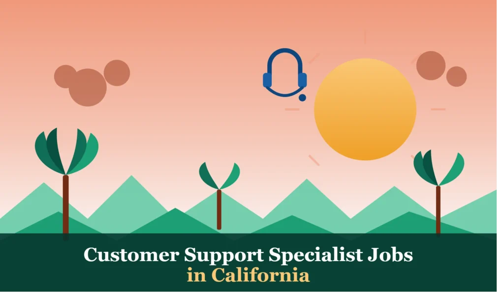 Customer Support Specialist Jobs in California